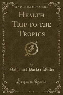 Health Trip to the Tropics Classic Reprint, Nathan