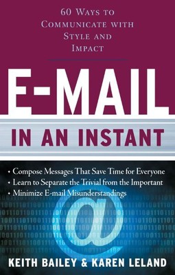 E-mail in an Instant : 60 Ways to Communicate With Style and Impact, Paperbac...