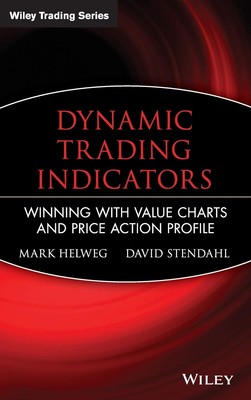 Dynamic Trading Indicators: Winning with Value Charts and Price Action Profi...