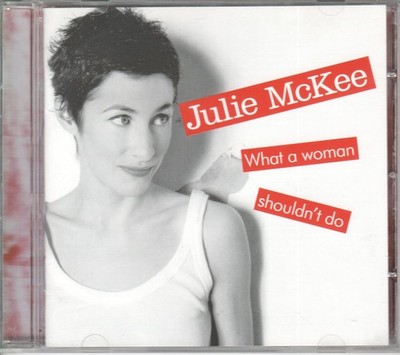Julie McKee What A Woman Shouldn't Do CD Europe Shrewd 2008 CDJMC02