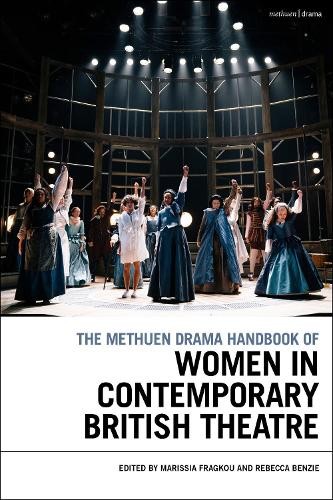 The Methuen Drama Handbook of Women in Contemporary British T... - 9781350360259