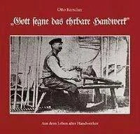 Gott segne das ehrbare Handwerk: Aus dem Leben alter Handwerker Buch Morsak