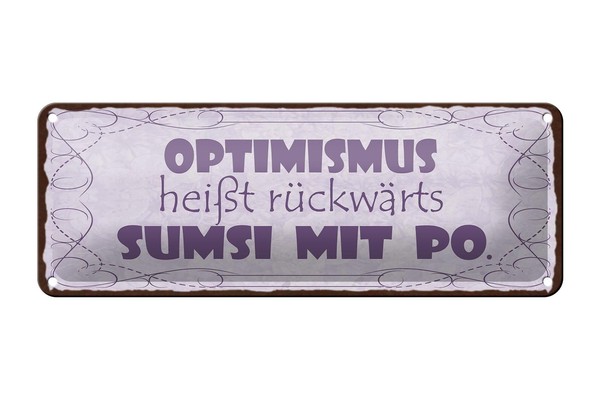 Blechschild Spruch 27X10 Cm Optimismus HeißT Sumsi Mit Po Deko Schild Tin Sign-image