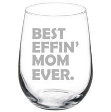 Best Effin Mom Ever Mother Funny Stemmed / Stemless Wine Glass