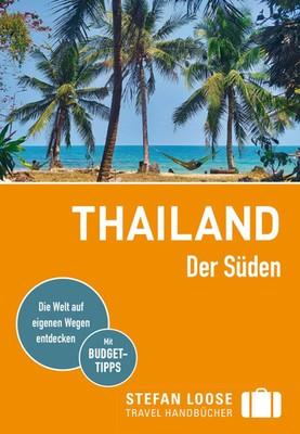 Stefan Loose Reiseführer Thailand, Der Süden | mit Reiseatlas | Markand (u. a.)