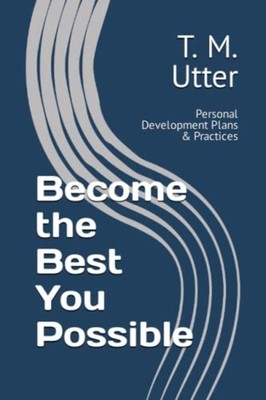 Become the Best You Possible Personal Development Plans -  NEW T. M. UTTER 2023-