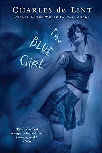 The Blue Girl - Paperback, by De Lint Charles - Very Good