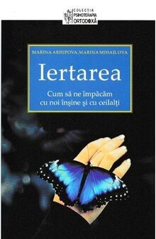 Iertarea. Cum Sa Ne Impacam Cu Noi Insine Si Cu Ceilalti... | Buch | Zustand gut