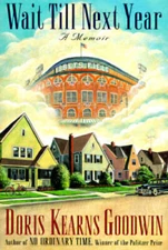 Wait Till Next Year: A Memoir - Hardcover By Goodwin, Doris Kearns - GOOD