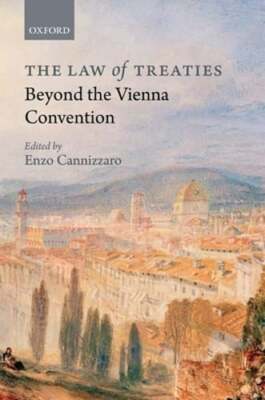 The Law of Treaties Beyond the Vienna Convention by Enzo Cannizzaro: Used