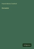 Francis Marion Crawford | Zoroaster | Buch | Englisch (2025) | Antigonos Verlag