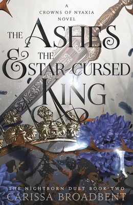 The Ashes and the Star-Cursed King by Carissa Broadbent NEW Paperback
