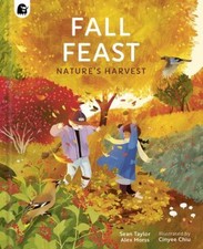 Fall Feast : Nature's Harvest Hardcover Alex, Taylor, Sean Morss