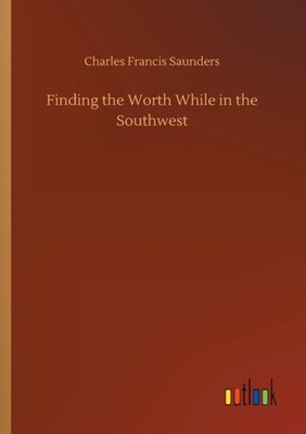 Saunders - Finding the Worth While in the Southwest - New paperback or - X555z