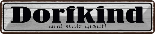 Blechschild 10X46 Cm Dorfkind Uns Stolz Drauf Spruch Zitat Deko Geschenk Metall-image