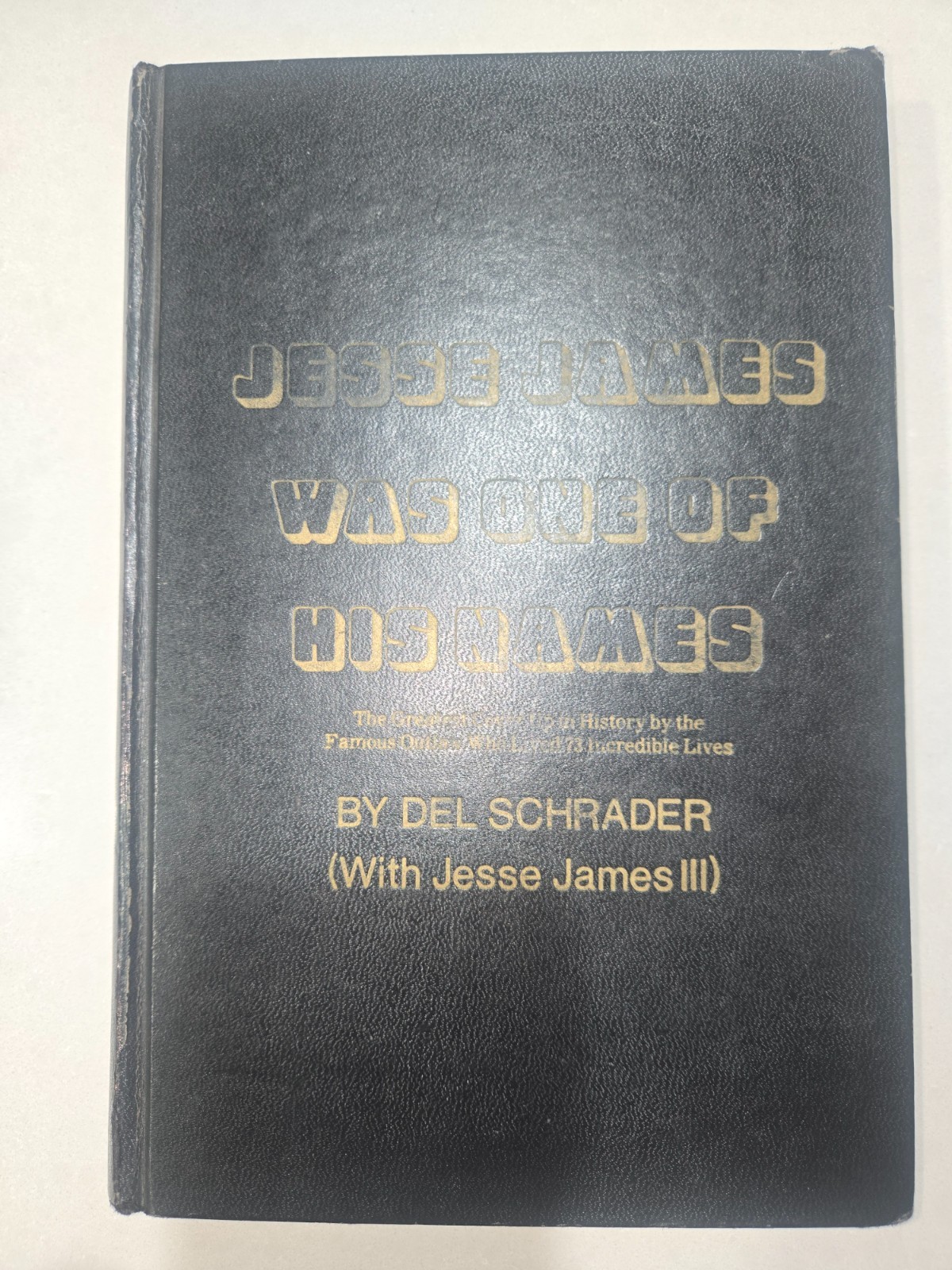 JESSE JAMES WAS ONE OF HIS NAMES First Printing inscribed by author Del Schrader
