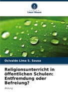 Religionsunterricht In öFfentlichen Schulen: Entfremdung Oder Befreiung? Bildung