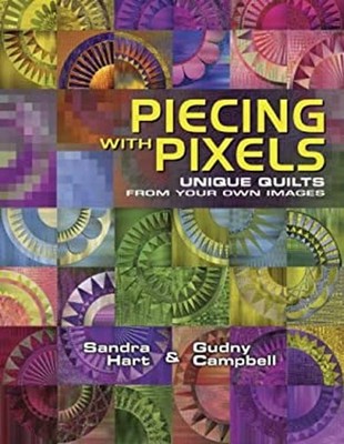 Piecing with Pixels Unique Quilts from Your Own Images