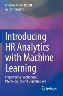 Introducing HR Analytics with Machine Learning: Empowering Practitioners, Psycho