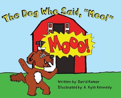 The Dog Who Said, ''Moo!'',Komor, David David Komor,