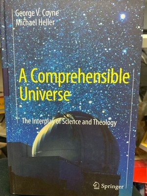 A Comprehensible Universe: The Interplay of Science and Theology Why is our worl