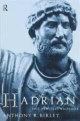 Hadrian: The Restless Emperor by Birley, Anthony R.