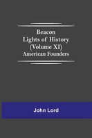 John Lord | Beacon Lights Of History (Volume Xi) | Taschenbuch | Englisch (2021)