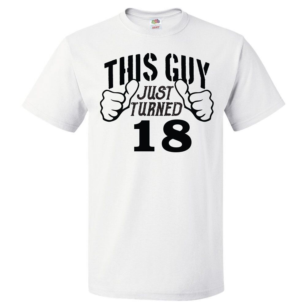 18th-birthday-gift-for-18-year-old-this-guy-turned-18-t-shirt-ebay