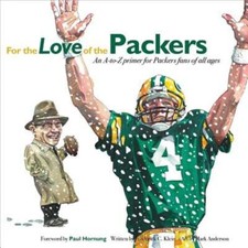 For the Love of the Packers: An A-To-Z Primer for Packers Fans of All Ages: Used