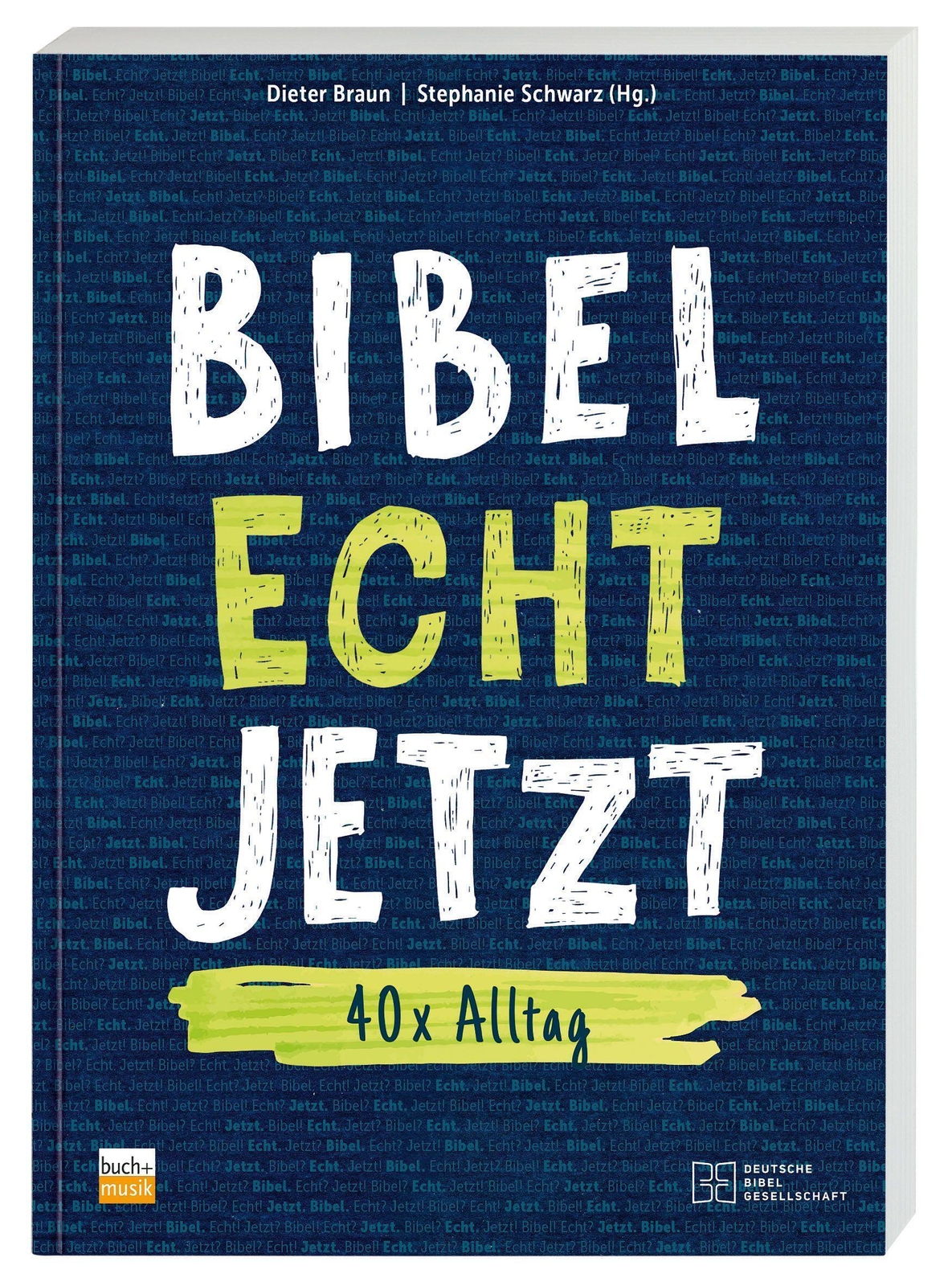 Thumbnail - Bibel Echt Jetzt | 40 X Alltag | Dieter Braun | Taschenbuch | Buch |