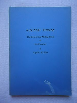 SALTED TORIES STORY OF THE WHALING FLEETS SAN FRANCISCO MARINE HISTORICAL ASSOC 