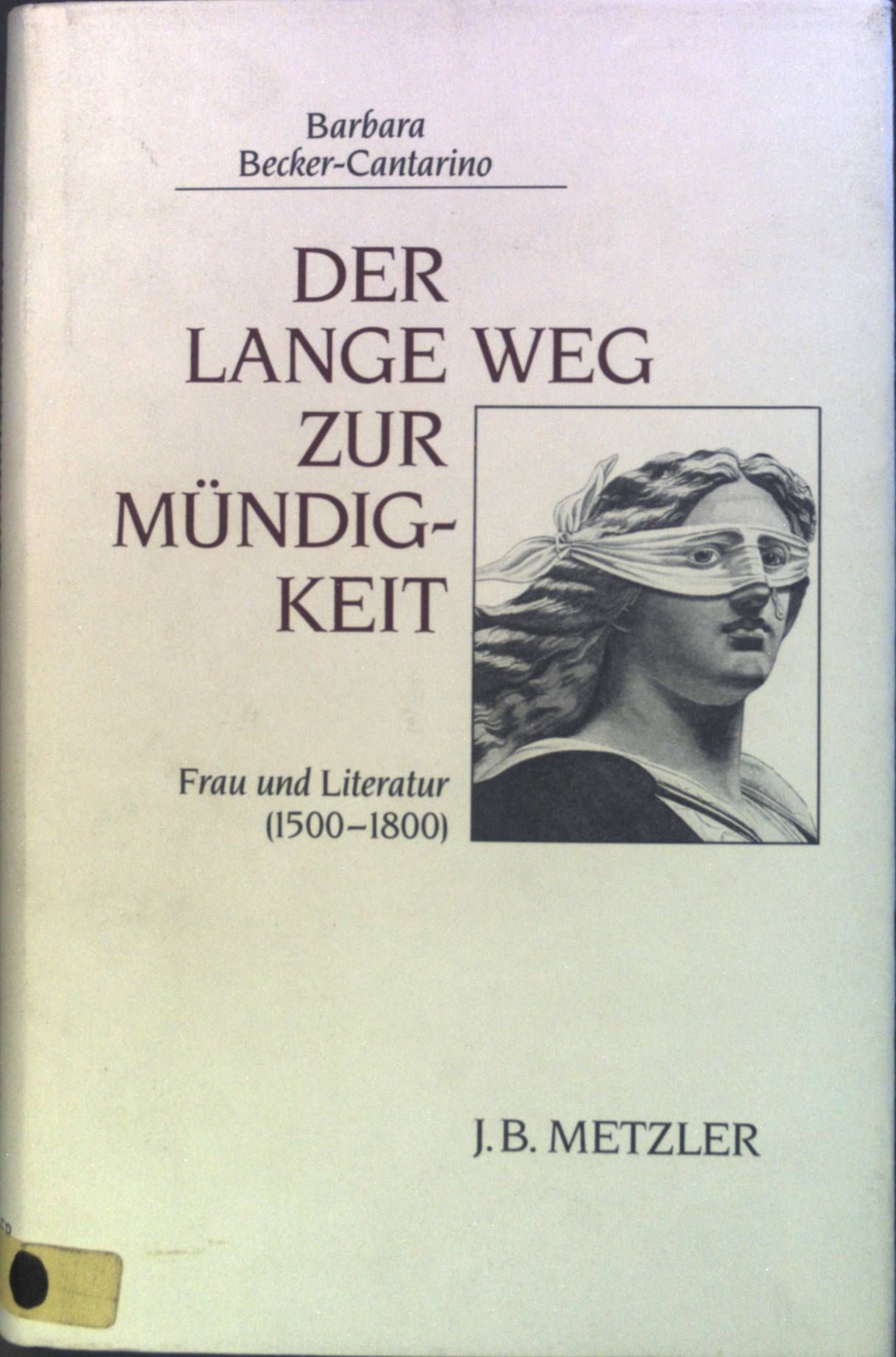 Der lange Weg zur Mündigkeit : Frau u. Literatur (1500 - 1800). Becker-Cantarino - Becker-Cantarino, Barbara