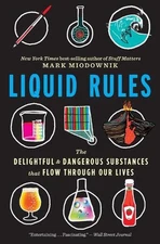 Liquid Rules: The Delightful and Dangerous Substances That Flow Through Our Live