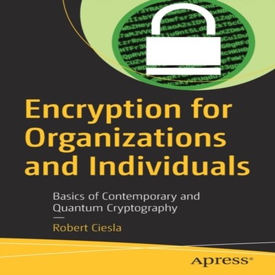 Encryption for Organizations and Individuals Basics of Contempora