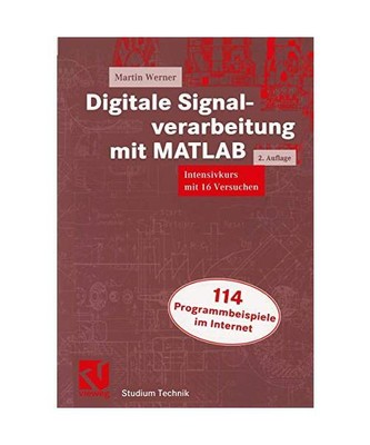 Digitale Signalverarbeitung mit MATLAB: Intensivkurs mit 16 Versuchen, Werner, M