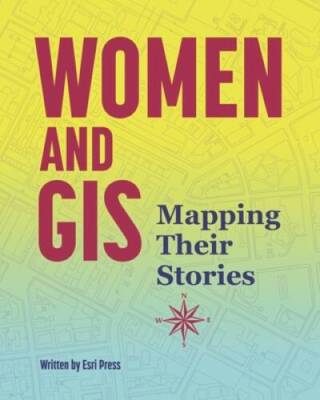 Women and GIS: Mapping Their Stories - Paperback By ESRI Press - GOOD