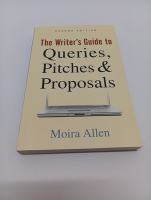 Writer's Guide to Queries Pitches and Proposals, Second Edition by Moira Allen