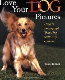 Love Your Dog Pictures: How to Photograph Your Pet ... | Buch | Zustand sehr gut