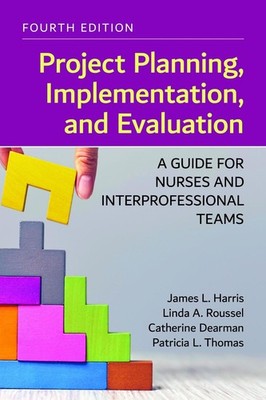 Project Planning, Implementation, and Evaluation: a Guide for Nurses and Interpr