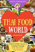 Welcome to Thai Food World, Paperback by Kate, Annie, Like New Used, Free shi...