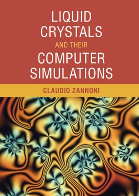 Liquid Crystals and their Computer Simulations Zannoni Hardback 9781108424059
