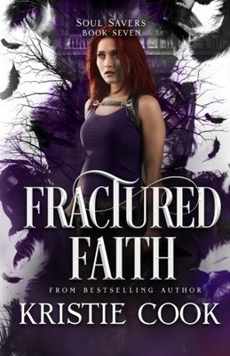 FRACTURED FAITH (SOUL SAVERS) (VOLUME 7) By Kristie Cook *Excellent Condition*