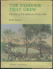 The Paddock That Grew - Story of Melbourne Cricket Club ; by Keith Dunstan 1974