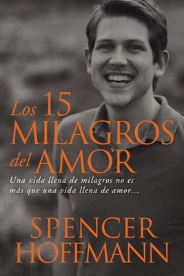 15 milagros del amor: Una vida llena de milagros no es más que una vida lle...