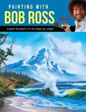 Painting with Bob Ross: Learn to paint in oil step by step! by Ross Inc, Bob The