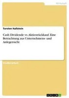 Torsten Hallstein | Cash Dividende Vs. AktienrüCkkauf. Eine Betrachtung Aus...
