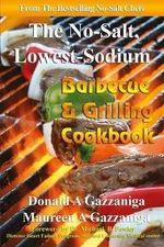 No Salt, Lowest Sodium Barbecue & Grilling Cookbook by Maureen A. Gazzaniga (Eng