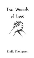 Emily Thompson | The Wounds Of Love | Buch | Englisch (2024) | Ean 9789908007540
