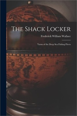 The Shack Locker [microform]: Yarns of the Deep Sea Fishing Fleets (Paperback or
