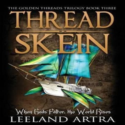Thread Skein Golden Threads Trilogy Book Three Leeland Artra Pape